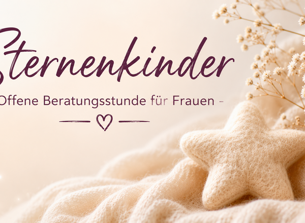 Sternenkinder – Offene Beratungsstunde für Frauen