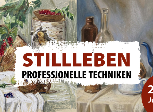 Kreativ Sommerkurs - Stillleben & professionelle Techniken