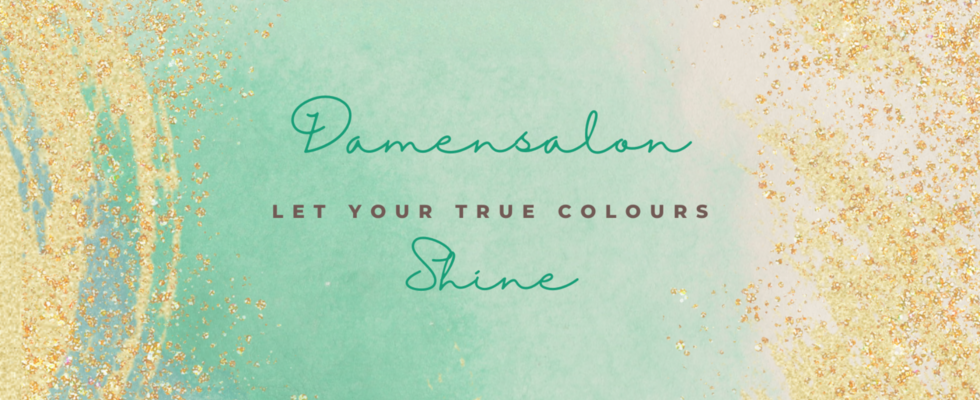 Damensalon - let your true colours shine