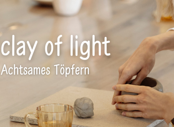 clay of light: Achtsames Töpfern