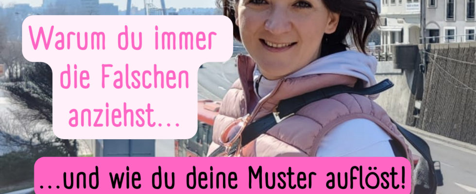 Warum du immer die Falschen anziehst...