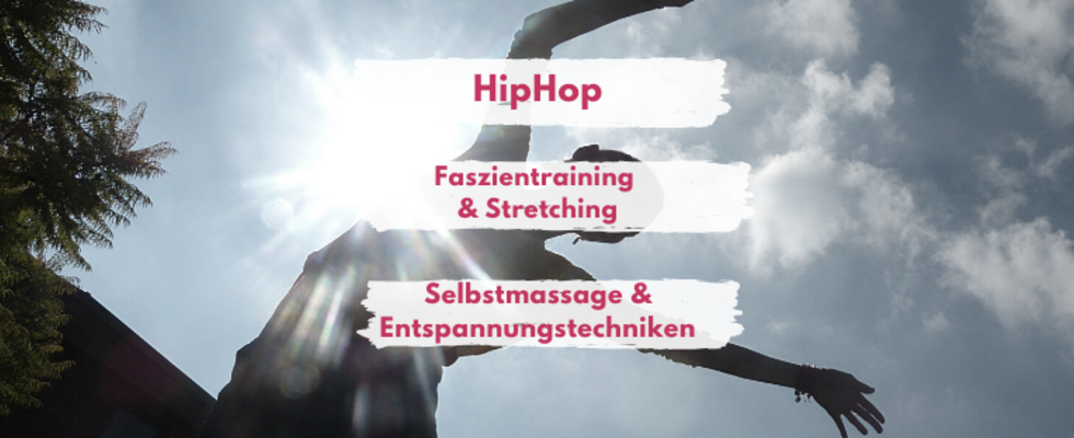 HipHop / Faszientraining&Stretching / Selbstmassage&Entspannung