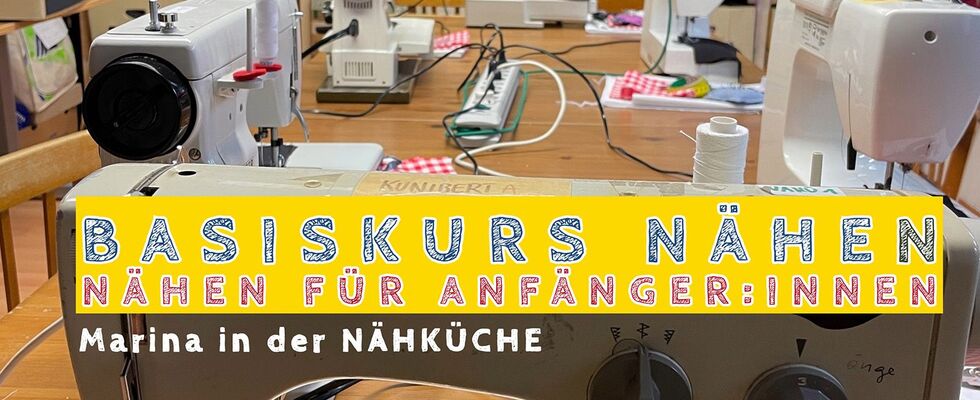 Basiskurs Nähen - Nähen für Anfänger:innen