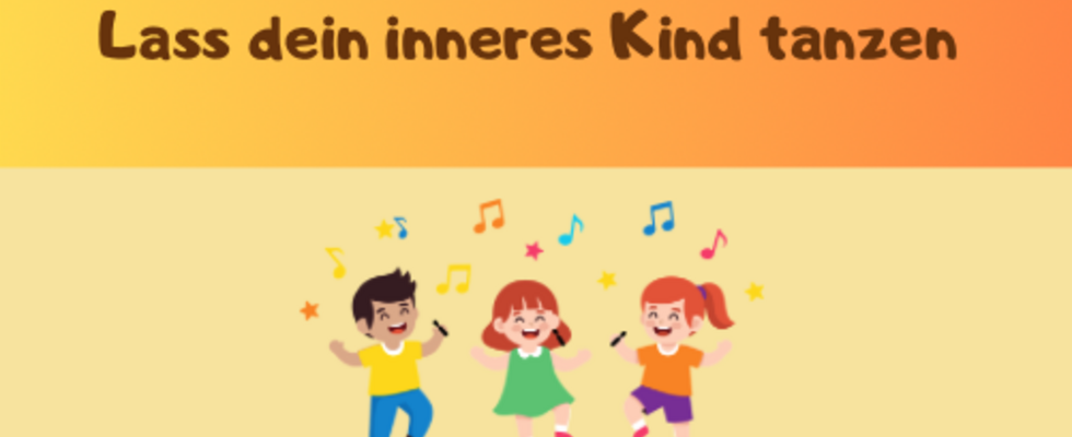Lass dein inneres Kind tanzen