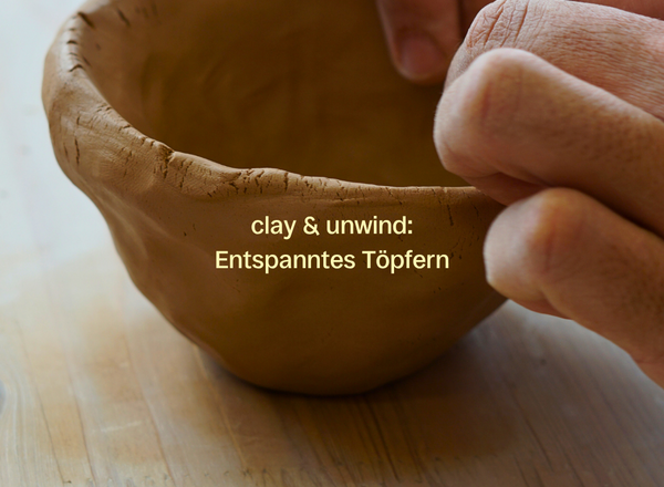 clay & unwind: Entspanntes Töpfern