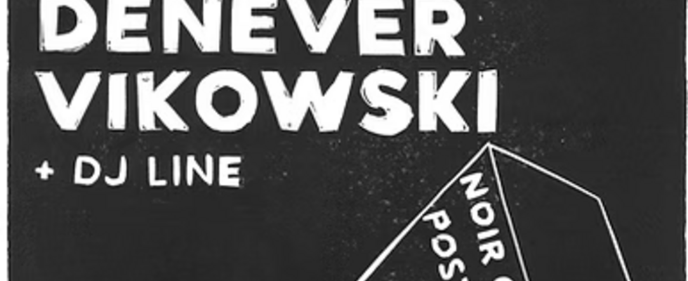 NOIR CLUB NIGHT #5: MORWAN / DENEVER / VIKOWSKI