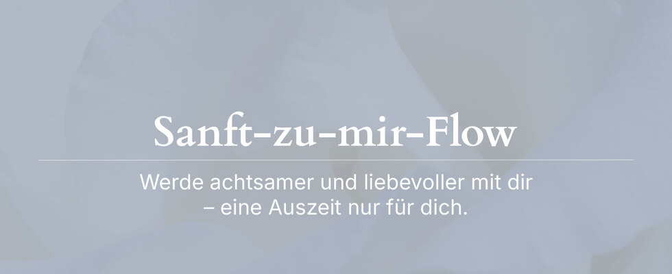 Sanft-zu-mir-Flow