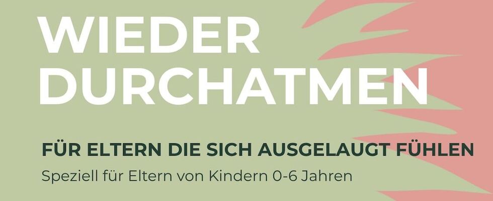 Wieder Durchatmen - für Eltern die sich ausgelaugt fühlen
