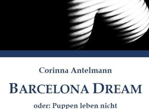 Corinna Antelmann: Barcelona Dreams oder Puppen leben nicht