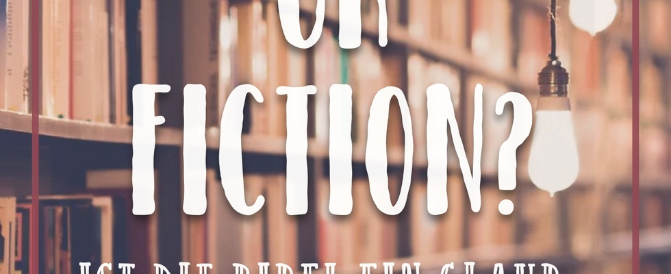 Themenabend: "Fact or Fiction. Ist die Bibel ein glaubwürdiger Bestseller?"