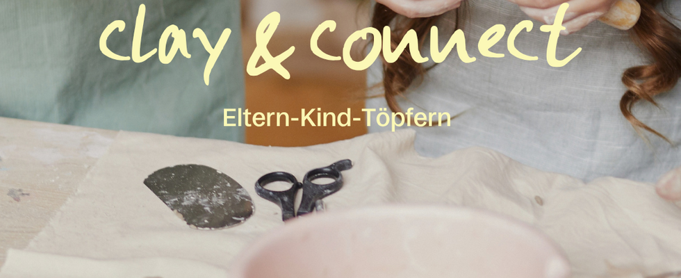 clay & connect: Eltern-Kind-Töpfern
