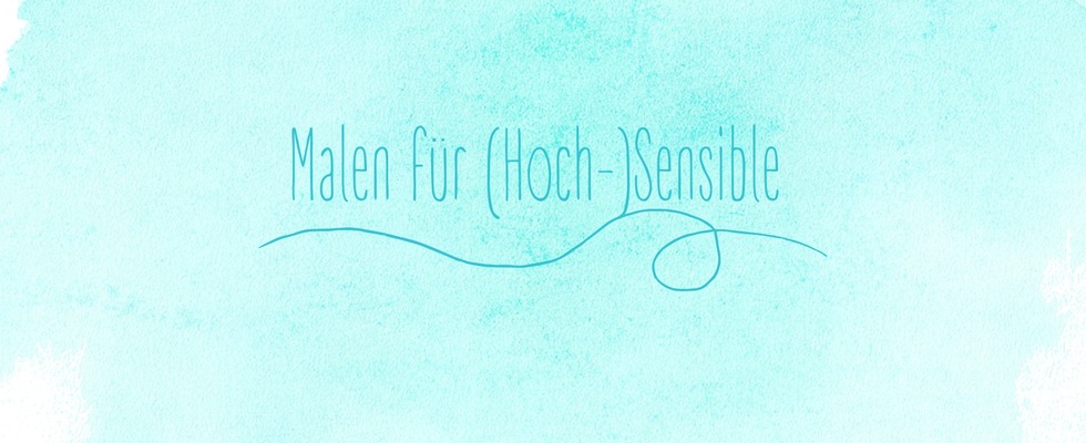 Malen für (Hoch-)Sensible