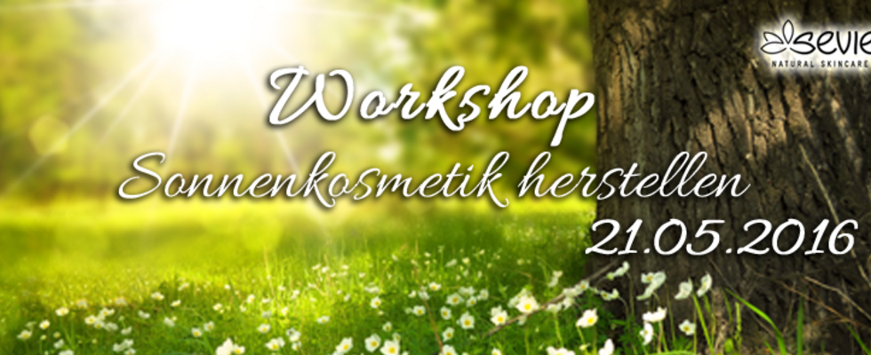 Kosmetik selbst herstellen - Workshop: persönliche Sonnenpflege