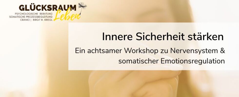 Innere Sicherheit stärken | Ein achtsamer Workshop zu Nervensystem & somatischer Emotionsregulation