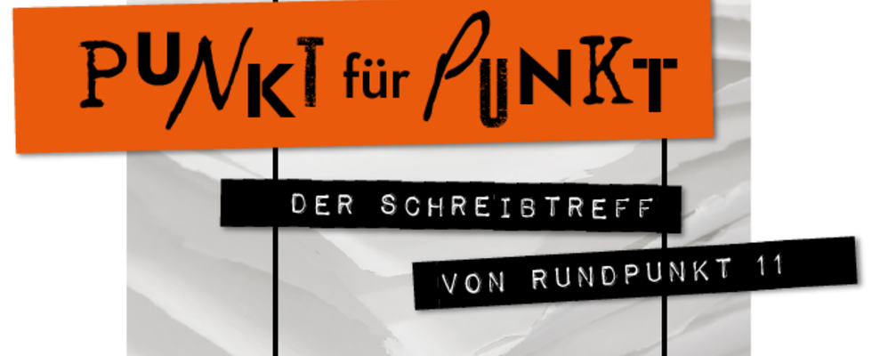 Punkt für Punkt – Der Schreibtreff von RundPunkt 11