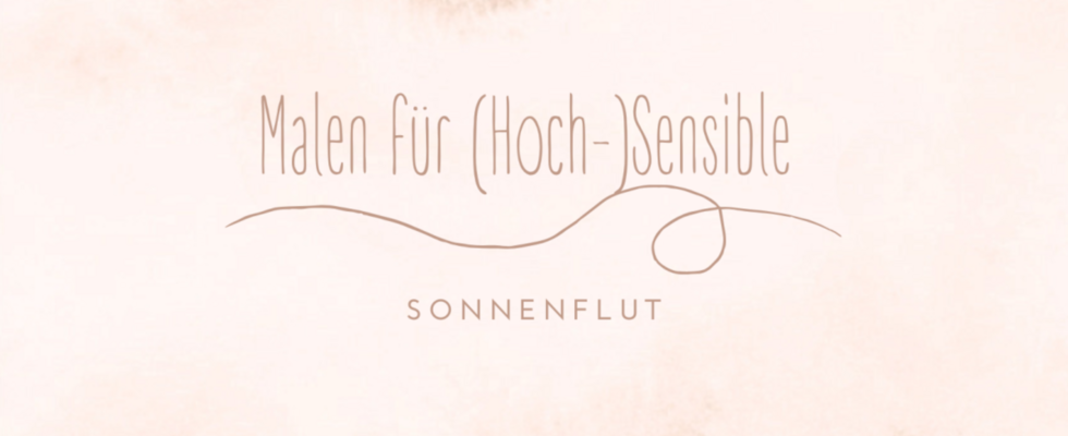 Malen für (Hoch-)Sensible - Sonnenflut