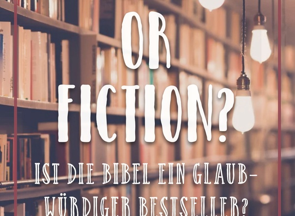 Themenabend: "Fact or Fiction. Ist die Bibel ein glaubwürdiger Bestseller?"