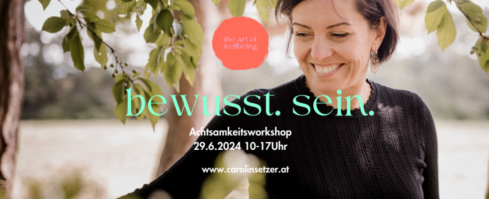 BEWUSST. SEIN. ACHTSAMKEITSTAG am 29.6.2024 