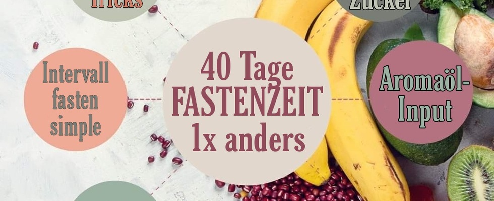 40 Tage FASTEN 1x anders