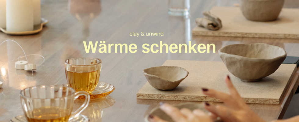 clay & unwind: Wärme schenken