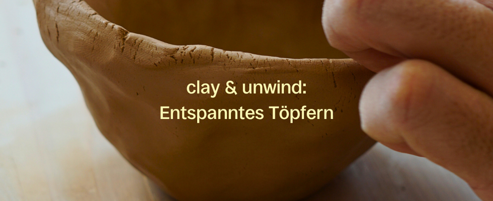 clay & unwind: Entspanntes Töpfern
