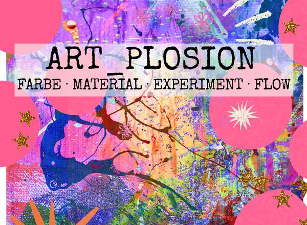 ARTplosion - Mal-/ExperimentierWorkshop