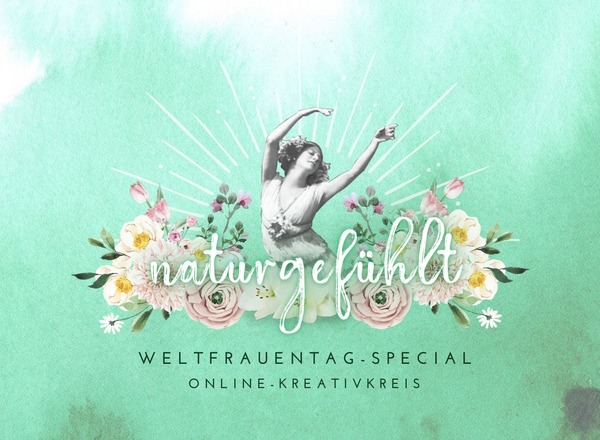 Naturgefühlt - Weltfrauentag Special