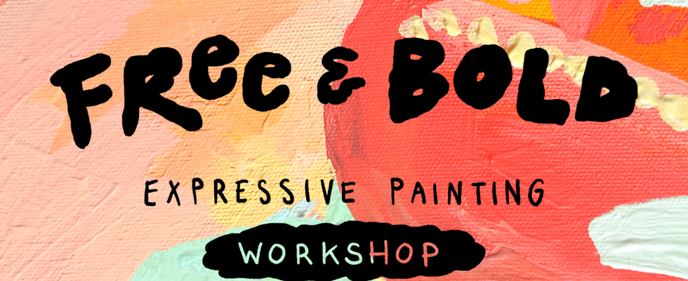Free & Bold - Expressive Painting Workshop - 20.2.26