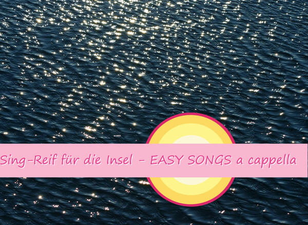 Sing-Reif für die Insel - EASY SONGS a cappella