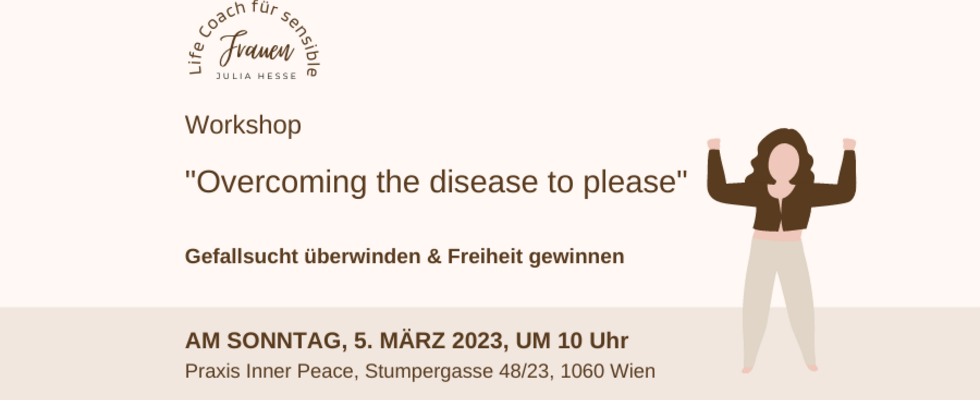 Overcoming the disease to please - Wie du deine Gefallsucht überwindest