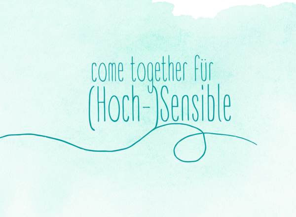 Come together für (Hoch-)Sensible