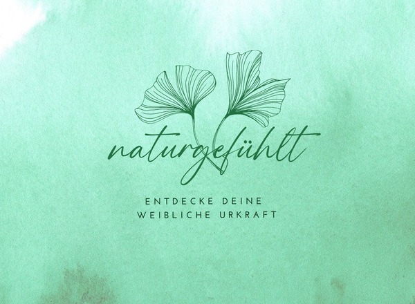 Naturgefühlt - Entdecke deine weibliche Urkraft