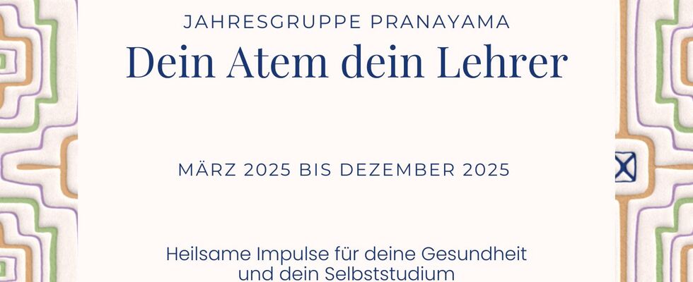Jahresgruppe Prāṇāyāma - dein Atem ist dein Lehrer