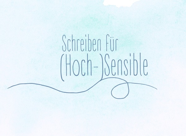 Schreiben für (Hoch-)Sensible