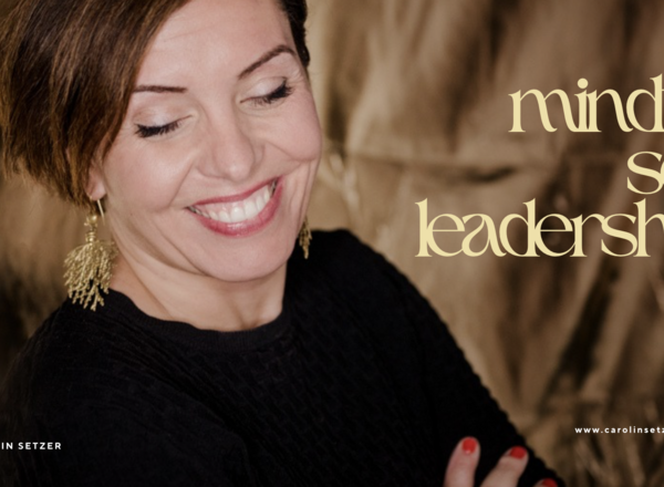Carolin Setzer - MINDFUL SELF LEADERSHIP 