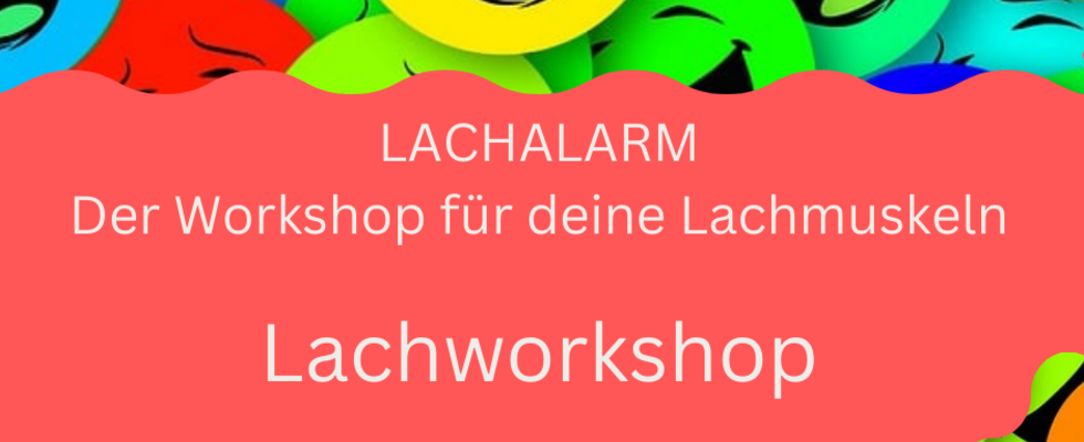 LACHALARM - DER Workshop für deine Lachmuskeln