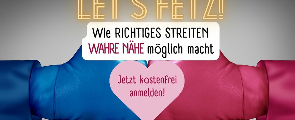 Let's fetz! Wie richtiges Streiten wahre Nähe möglich macht