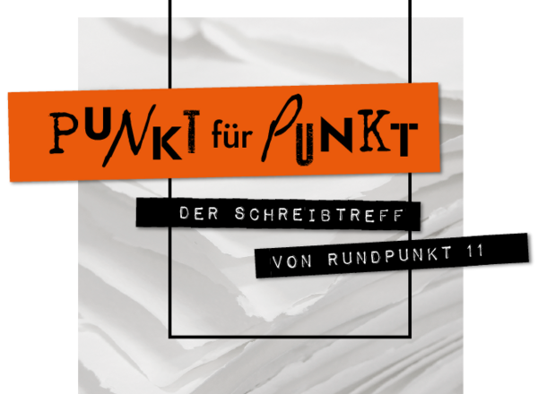 Punkt für Punkt – Der Schreibtreff von RundPunkt 11