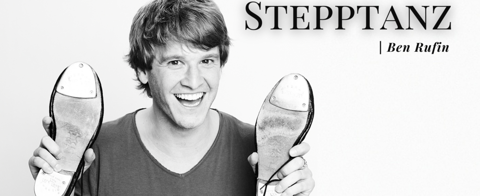Stepptanz mit Ben Rufin