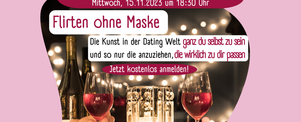 Flirten ohne Maske: Die Kunst in der Dating Welt ganz du selbst zu sein
