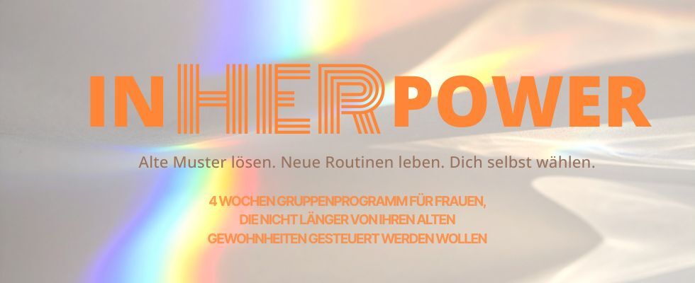 inHERpower - Alte Muster lösen. Neue Routinen leben. Dich selbst wählen.