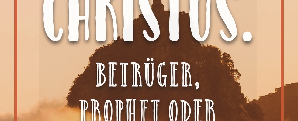 Impulsvortrag: "Jesus Christus. Betrüger, Prophet oder Sohn Gottes?"