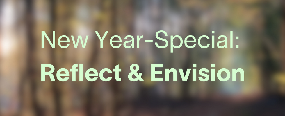 New-Year-Special: Reflect & Envision