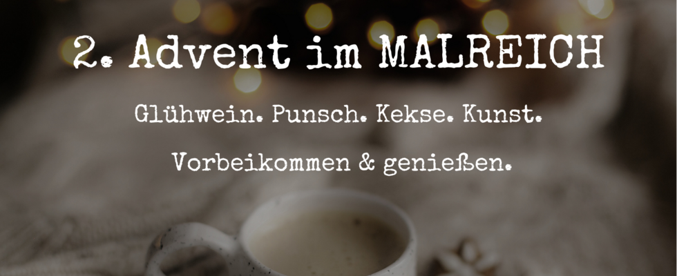 2. Advent im MALREICH