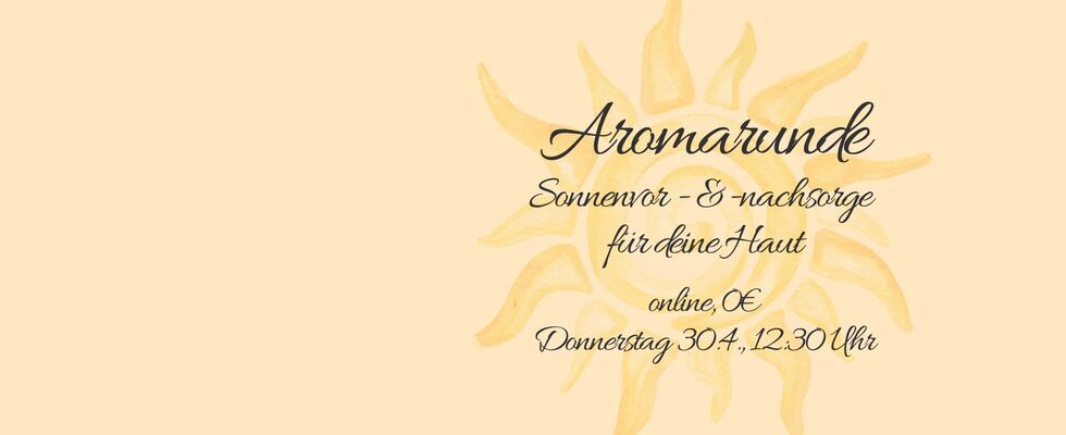 Aromarunde "Sonnenvor- und -nachsorge für deine Haut"