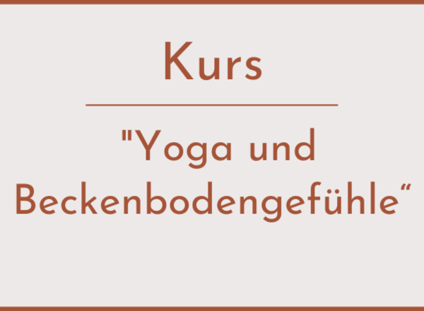 Yoga und Beckenbodengefühle
