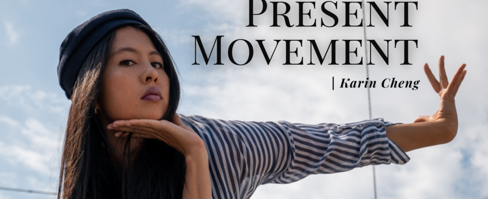 PRESENT MOVEMENT with Karin Cheng