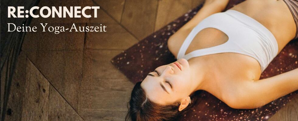 RE:CONNECT - Deine Yoga-Auszeit. € 12,- Schnuppern.