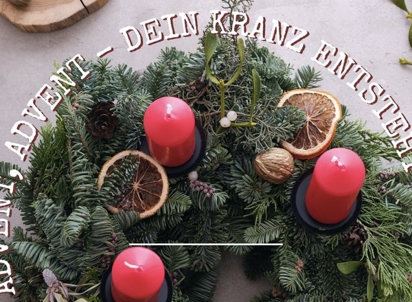 Advent, Advent,.... dein Kranz entsteht!