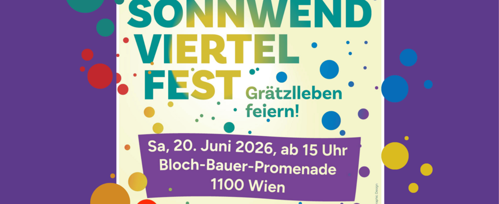 Sonnwendviertelfest - Vielfalt im Grätzelleben feiern!